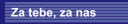 Za tebe, za nas